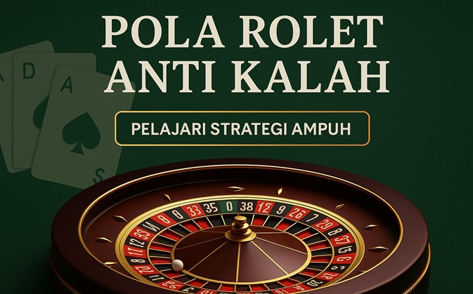 Gunakan pola rolet anti kalah dari situs kantorbola